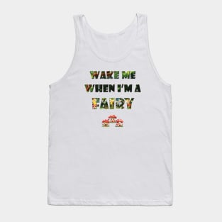 Wake me when I'm a Fairy - cute fairy letters magical word art design Tank Top